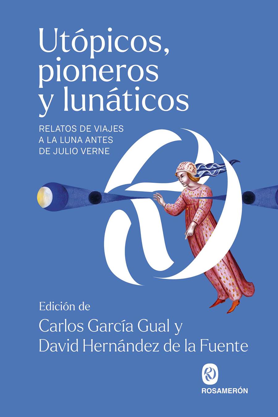 Utópicos, pioneros y lunáticos | García Gual, Carlos/Hernández de la Fuente, David | Cooperativa autogestionària