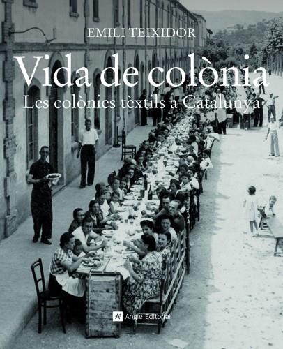 Vida de colònia: Les colònies tèxtils a Catalunya | Teixidor, Emili | Cooperativa autogestionària