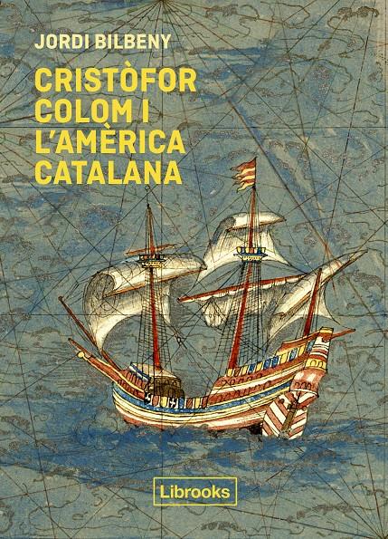 Cristòfor Colom i l'Amèrica catalana | Bilbeny, Jordi