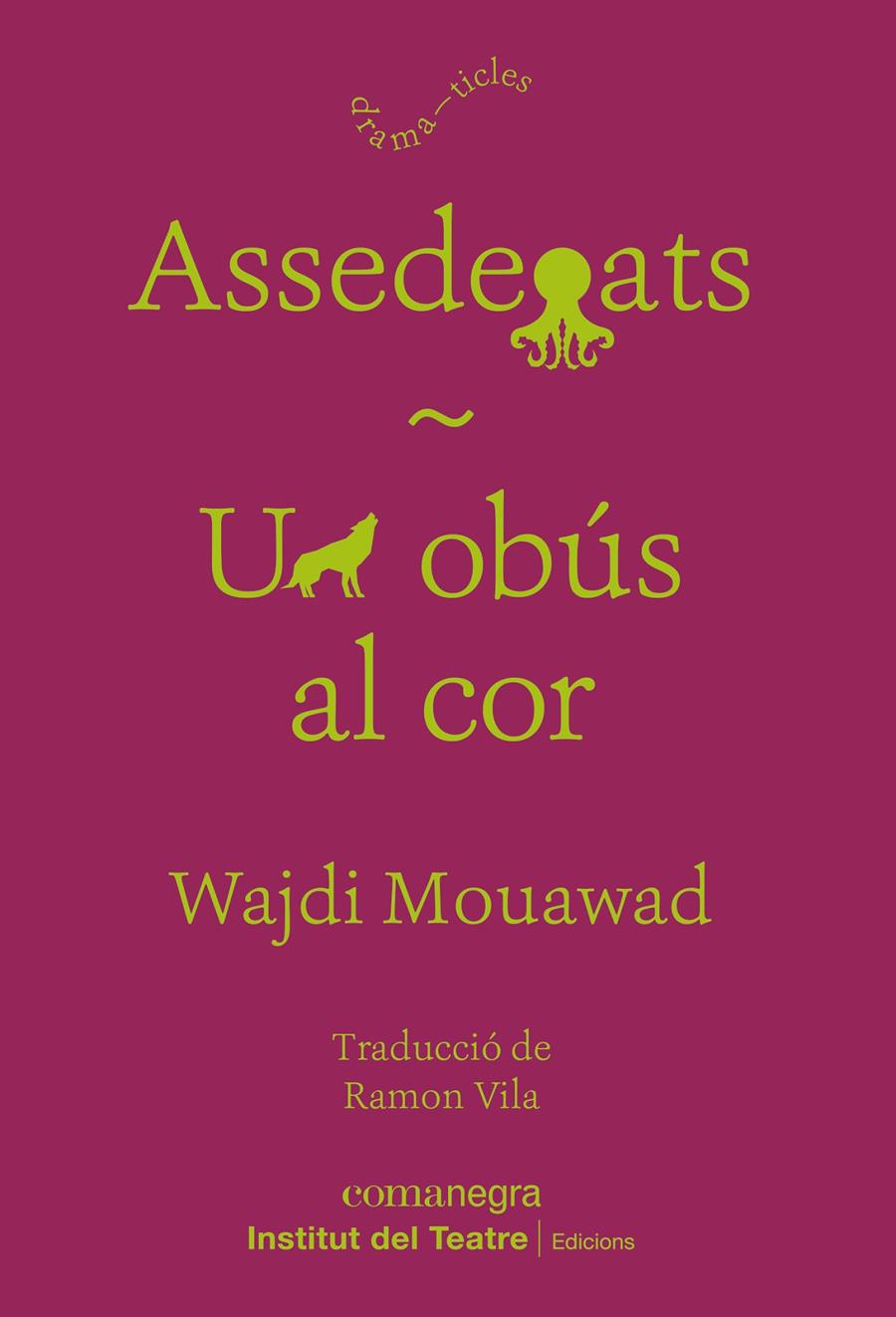 Assedegats / Un obús al cor | Mouawad, Wajdi | Cooperativa autogestionària