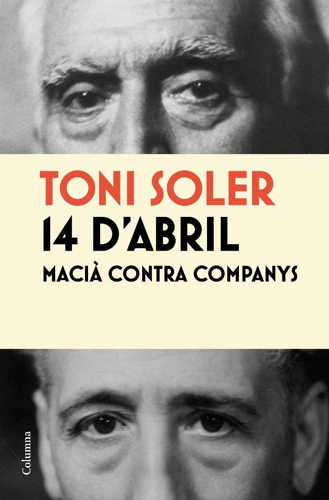 14 d'abril: Macià contra Companys | Soler, Toni | Cooperativa autogestionària