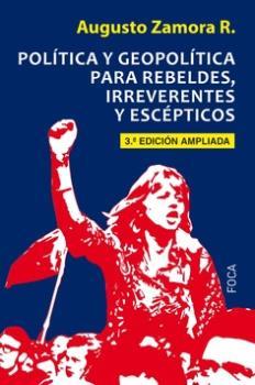 Política y geopolítica para rebeldes, irreverentes y escépticos | Zamora Rodríguez, Augusto | Cooperativa autogestionària