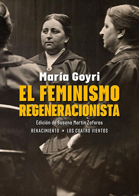 El feminismo regeneracionista | Goyri, María | Cooperativa autogestionària