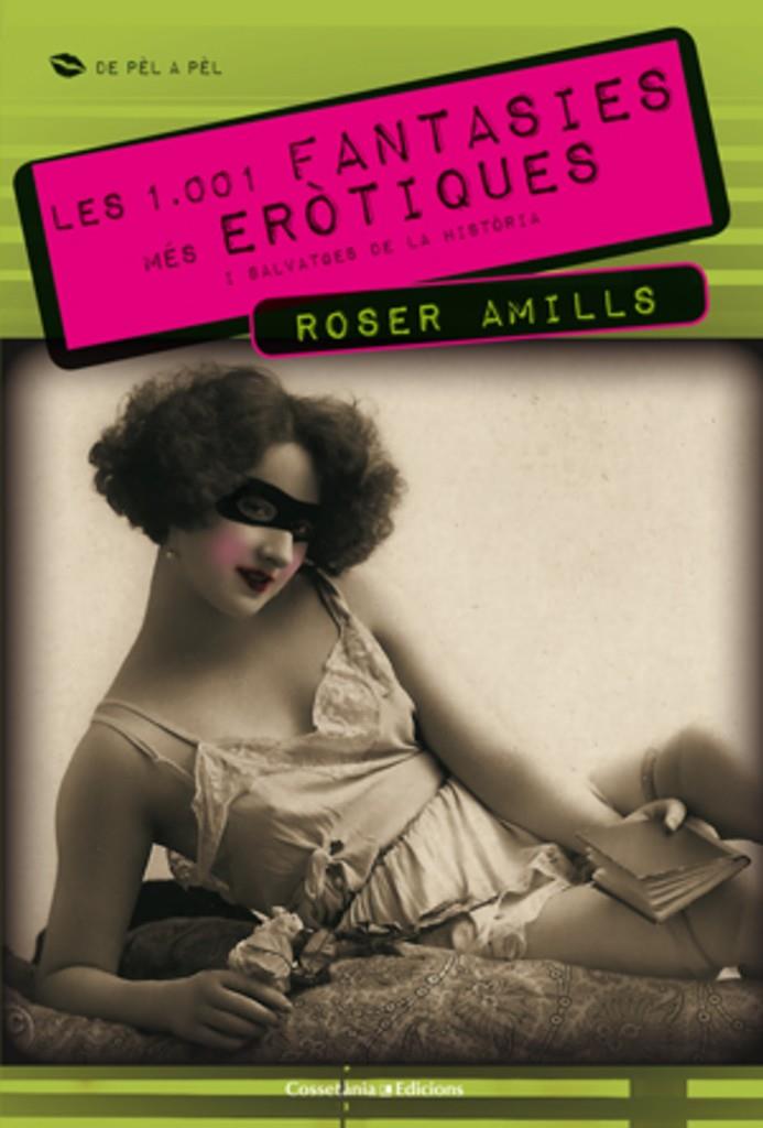 Les 1.001 fantasies més eròtiques i salvatges de la història | Roser Amills Bibiloni | Cooperativa autogestionària