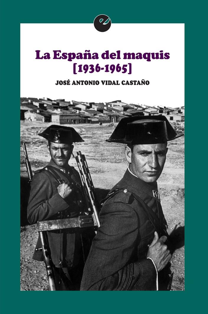 La España del maquis (1936-1965) | Vidal Castaño, José Antonio