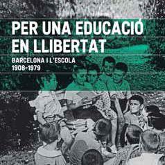 Per una educació en llibertat. Barcelona i l'escola. 1908-1979 | Nicolau Martí, Antoni | Cooperativa autogestionària