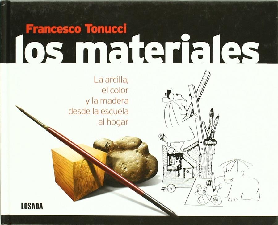 Los materiales: la arcilla, el color y la madera desde la escuela al hogar | Tonucci, Francesco | Cooperativa autogestionària