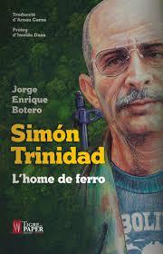 SIMON TRINIDAD L'HOME DE FERRO - CAT | Botero, Jorge Enrique | Cooperativa autogestionària