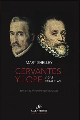 Cervantes y Lope. Vidas paralelas | Shelley, Mary