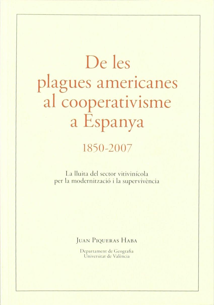 De les plagues americanes al cooperativisme a Espanya 1850-2007 | Juan Piquera Haba