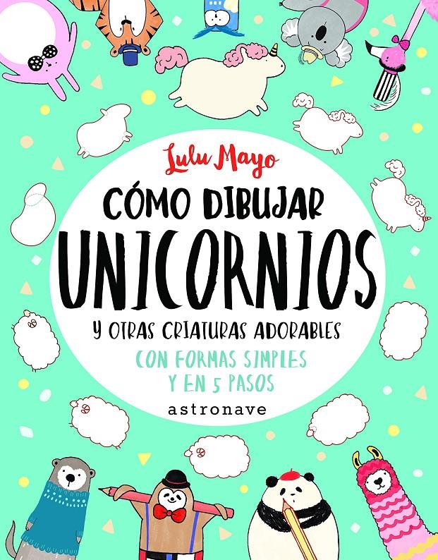 Como dibujar unicornios y otras criaturas adorables | Mayo, Lulu