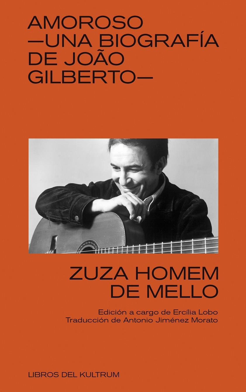 Amoroso. Una biografía de João Gilberto | Homem de Mello, Zuzua | Cooperativa autogestionària
