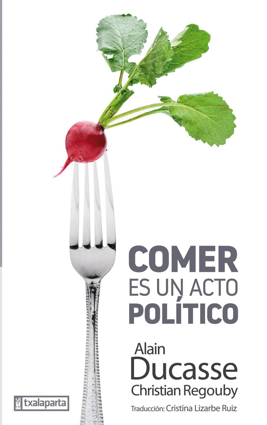 Comer es un acto político | Alain Ducasse / Christian Regouby | Cooperativa autogestionària