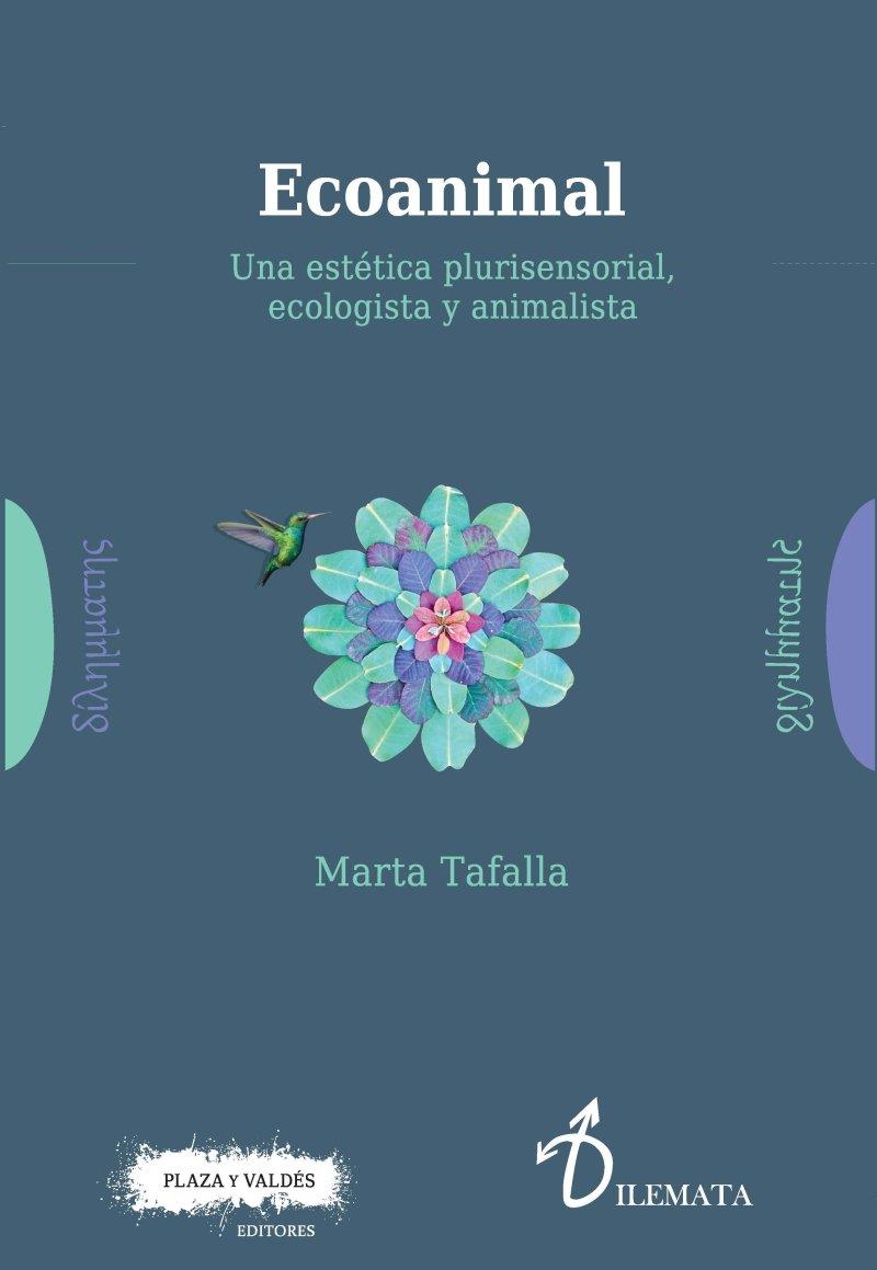 Ecoanimal. Una estética plurisensorial, ecologista y animalista | Tafalla González, Marta | Cooperativa autogestionària