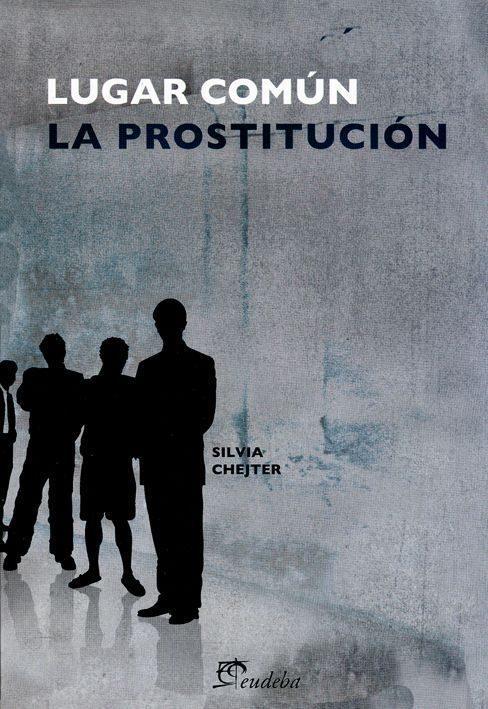 Lugar común: la prostitución | Silvia Chekter