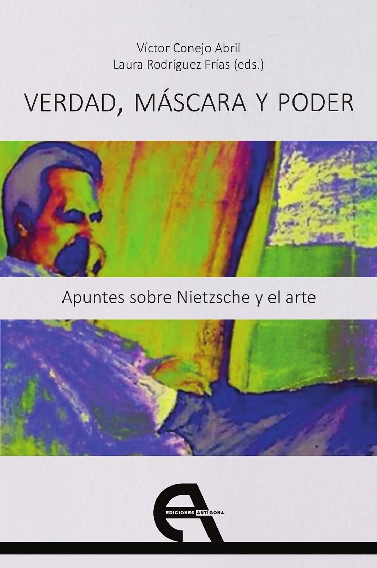 Verdad, máscara y poder. Apuntes sobre Nietzsche y el arte | Conejo, Victor; Rodríguez, Laura (coord.) | Cooperativa autogestionària