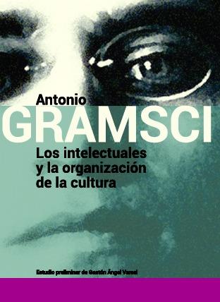 Los intelectuales y la organización de la cultura | Gramsci, Antonio | Cooperativa autogestionària