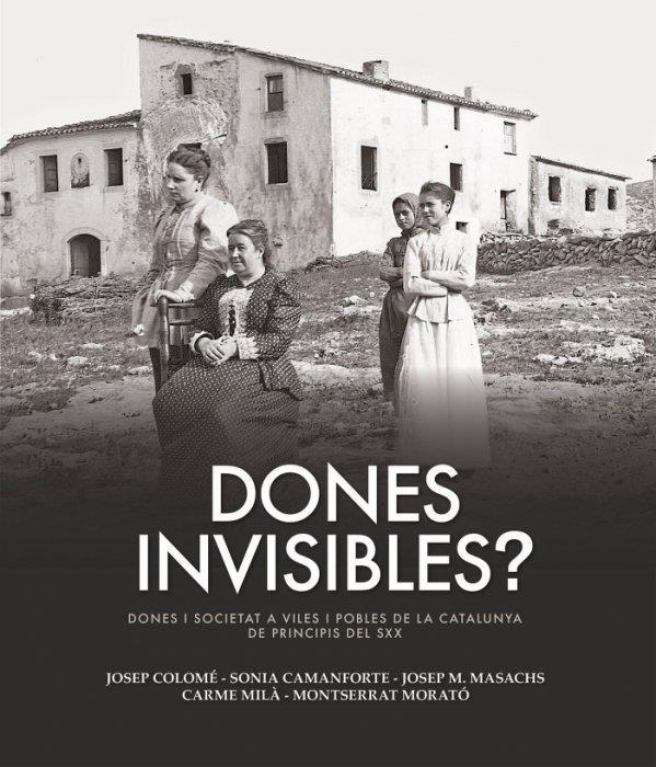 Dones invisibles? | Colomé, Josep; Camanforte, Sonia; Masachs, Josep M; Milà, Carme; Morató, Montserrat | Cooperativa autogestionària