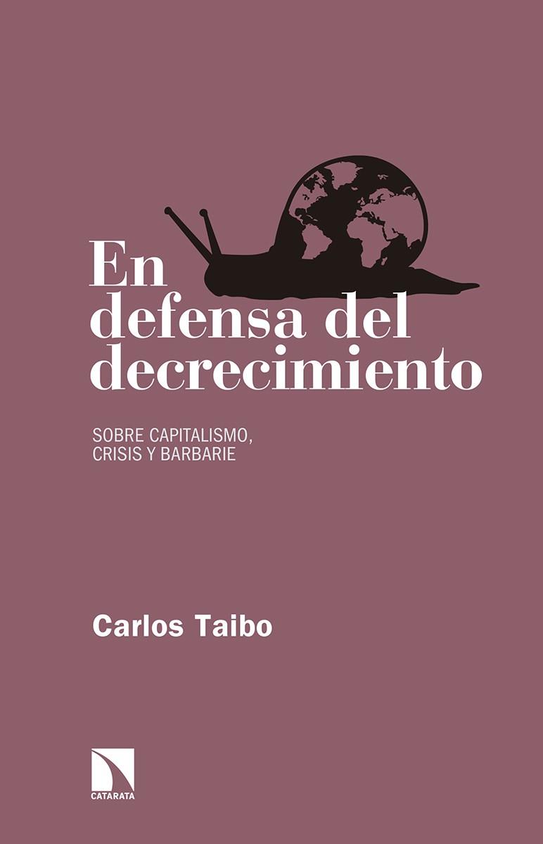 En defensa del decrecimiento | Taibo Arias, Carlos | Cooperativa autogestionària