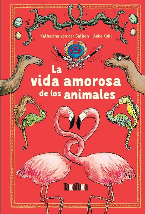 La vida amorosa de los animales | von der Garthen, Katharina; Khul, Anke | Cooperativa autogestionària