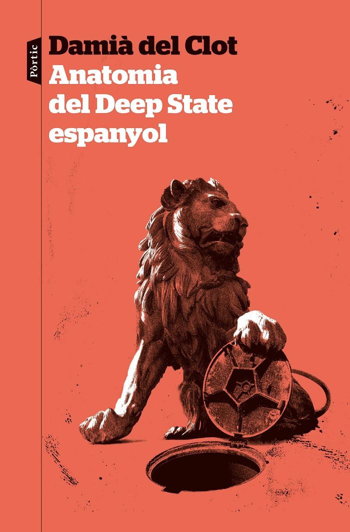 Anatomia del Deep State espanyol | Del Clot Trias, Damià | Cooperativa autogestionària