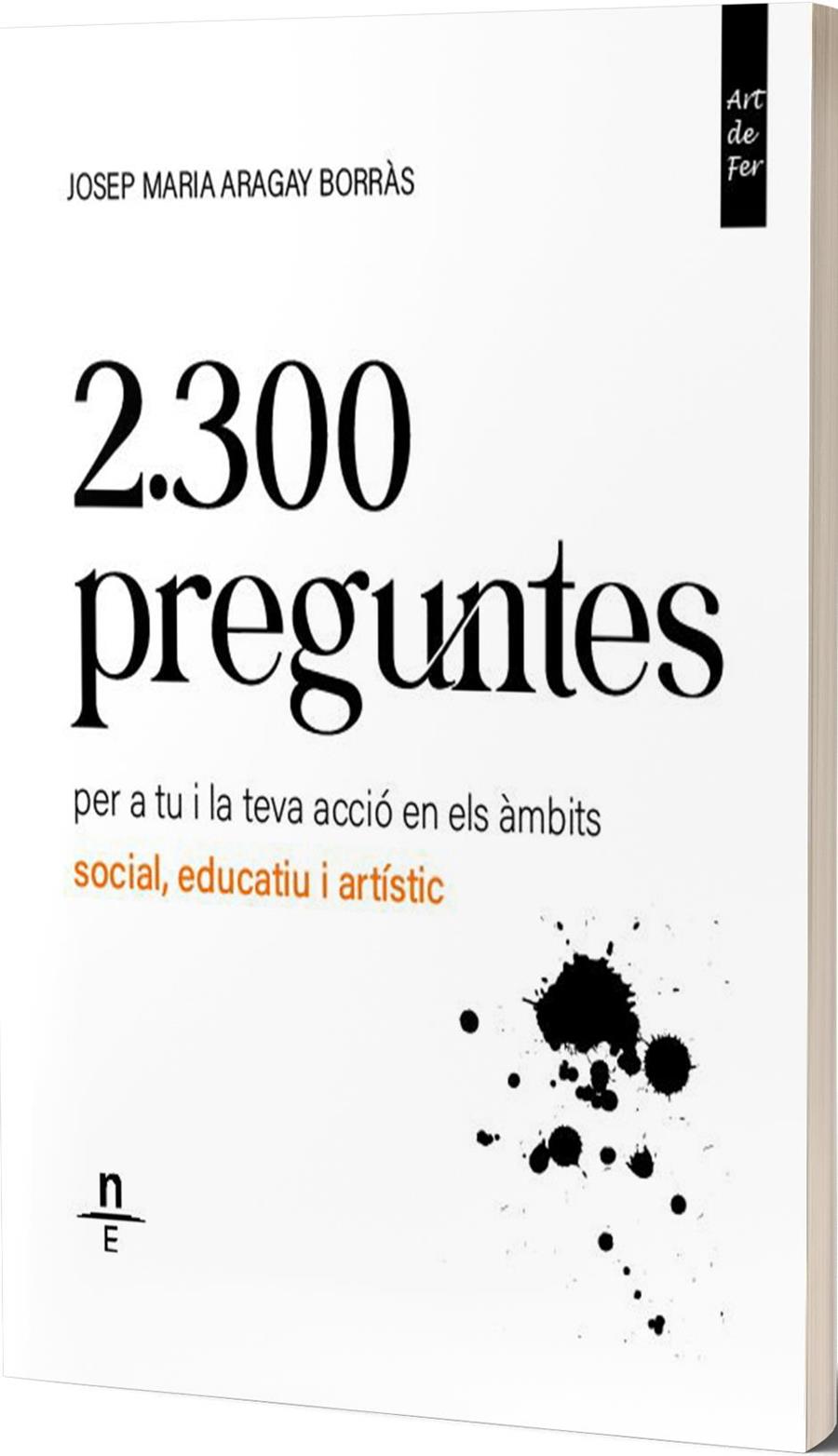 2.300 preguntes per a tu i la teva acció en els àmbits social, educatiu i artíst | Aragay Borràs, Josep Maria | Cooperativa autogestionària