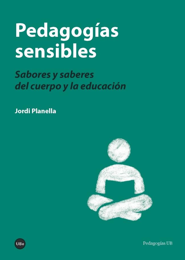 Pedagogías sensibles | Planella Ribera, Jordi | Cooperativa autogestionària