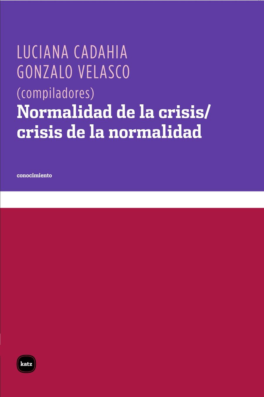 Normalidad de la crisis / crisis de la normalidad | Luciana Cadahia, Gonzalo Velasco  | Cooperativa autogestionària