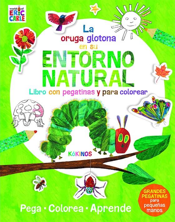 La pequeña oruga glotona en su entorno natural | Carle, Eric