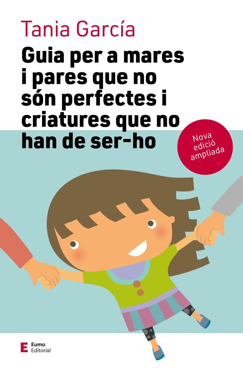 Guia per a mares i pares que no són perfectes i criatures que no han de ser-ho ( | García Caro, Tania | Cooperativa autogestionària