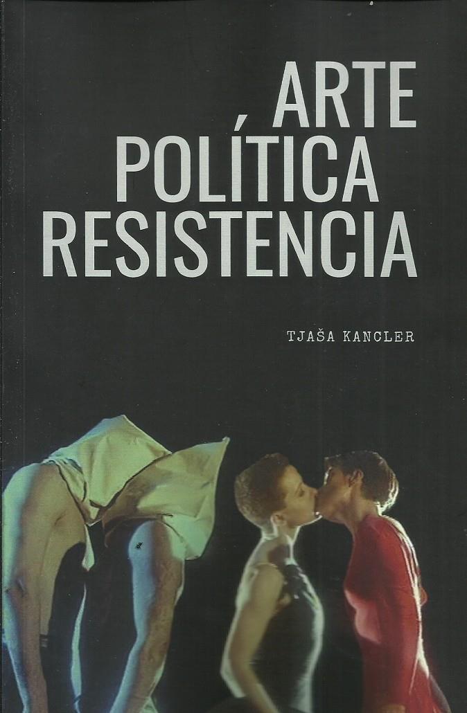 Arte Política Resistencia | Tjasa Kancler