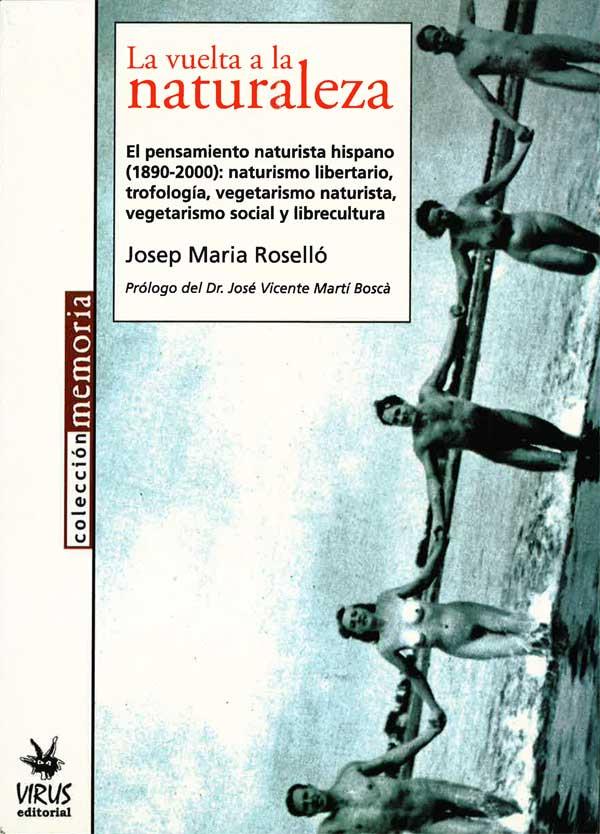 La vuelta a la naturaleza. El pensamiento naturista hispano (1890-2000) (1) | Rosselló, Josep Maria | Cooperativa autogestionària