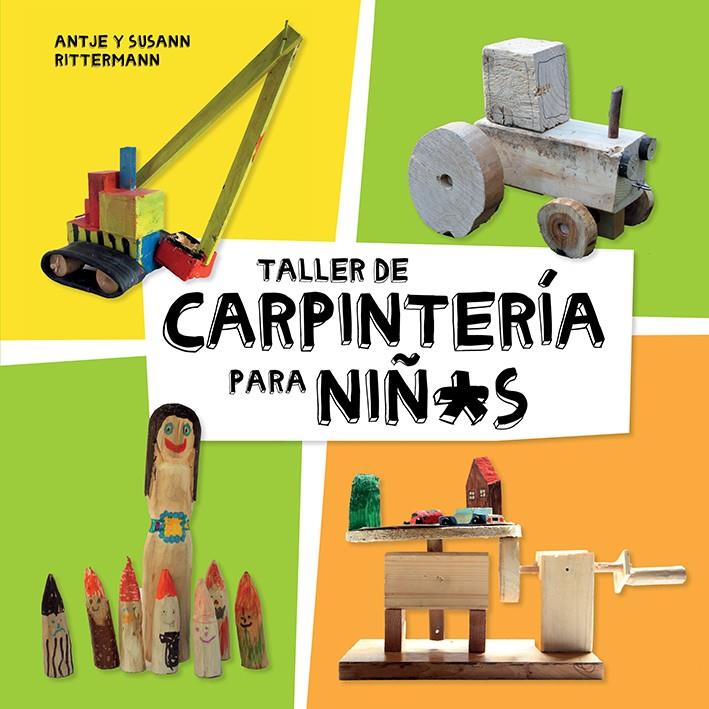 Taller de carpintería para niñ*s | Rittermann, Antje/Rittermann, Susann | Cooperativa autogestionària