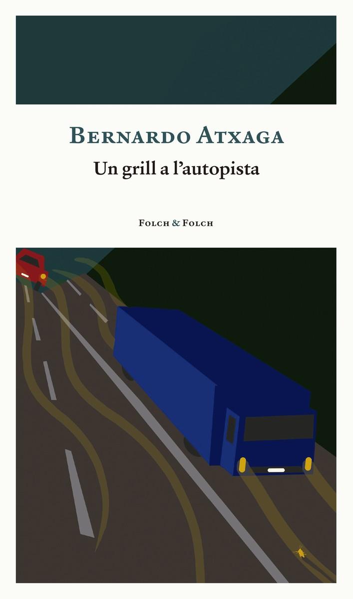 Un grill a l'autopista | Atxaga, Bernardo | Cooperativa autogestionària