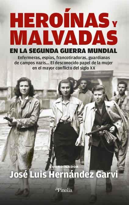 Heroínas y malvadas en la Segunda Guerra Mundial | José Luis Hernández Garvi | Cooperativa autogestionària