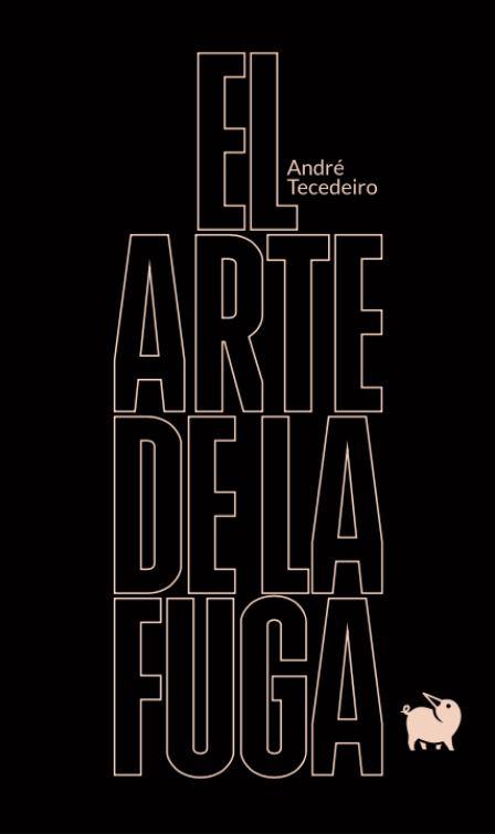 El arte de la fuga (bilingüe castellano;portugés) | André Tecedeiro | Cooperativa autogestionària
