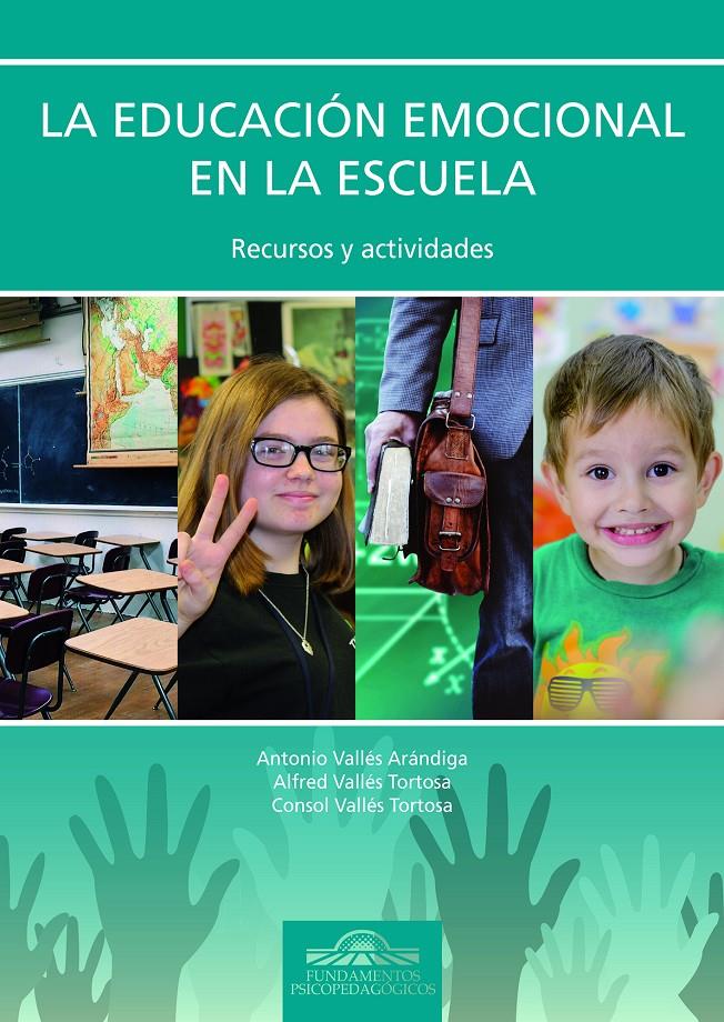 La Educación Emocional en la Escuela | Vallés Arándiga, Antonio/Vallés Tortosa, Alfred/Vallés Tortosa, Consol