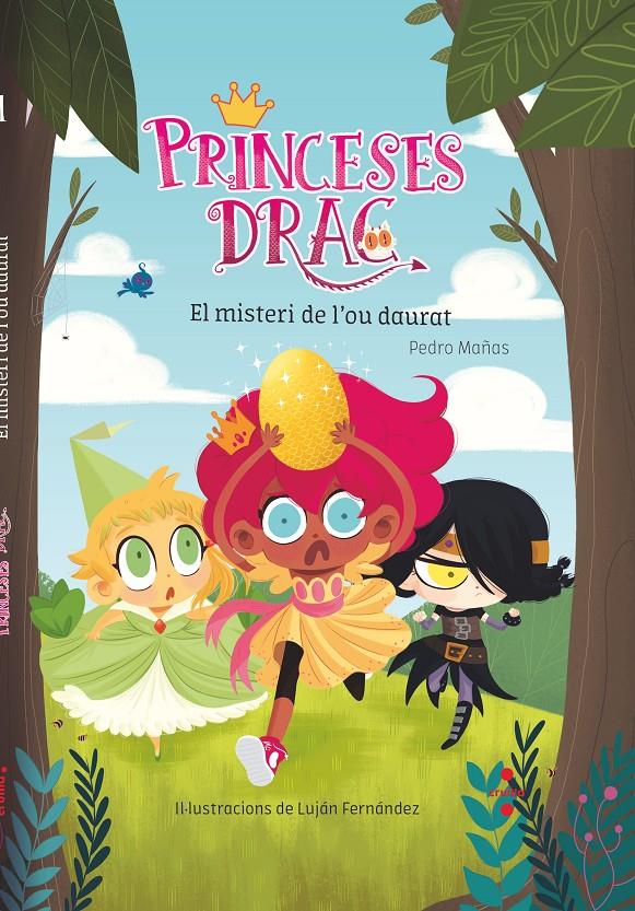Princeses Drac 1 - El misteri de l'ou daurat | Mañas, Pedro; Fernández, Luján | Cooperativa autogestionària