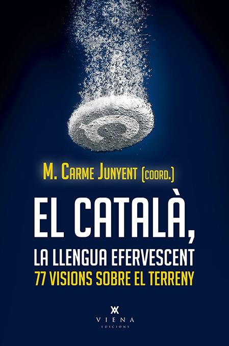 El català, la llengua efervescent | Junyent Figueras, M. Carme/y otros | Cooperativa autogestionària