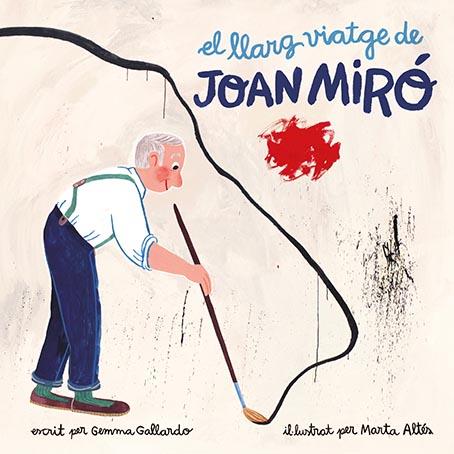 El llarg viatge de Joan Miró | Gallardo, Gemma | Cooperativa autogestionària