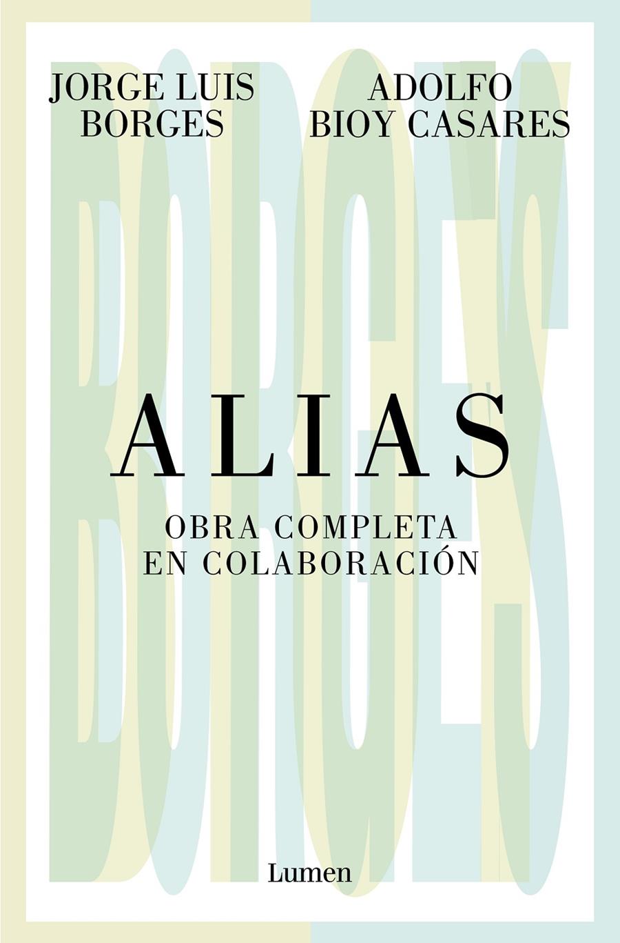 Alias. Obra completa en colaboración | Borges, Jorge Luis/Bioy Casares, Adolfo