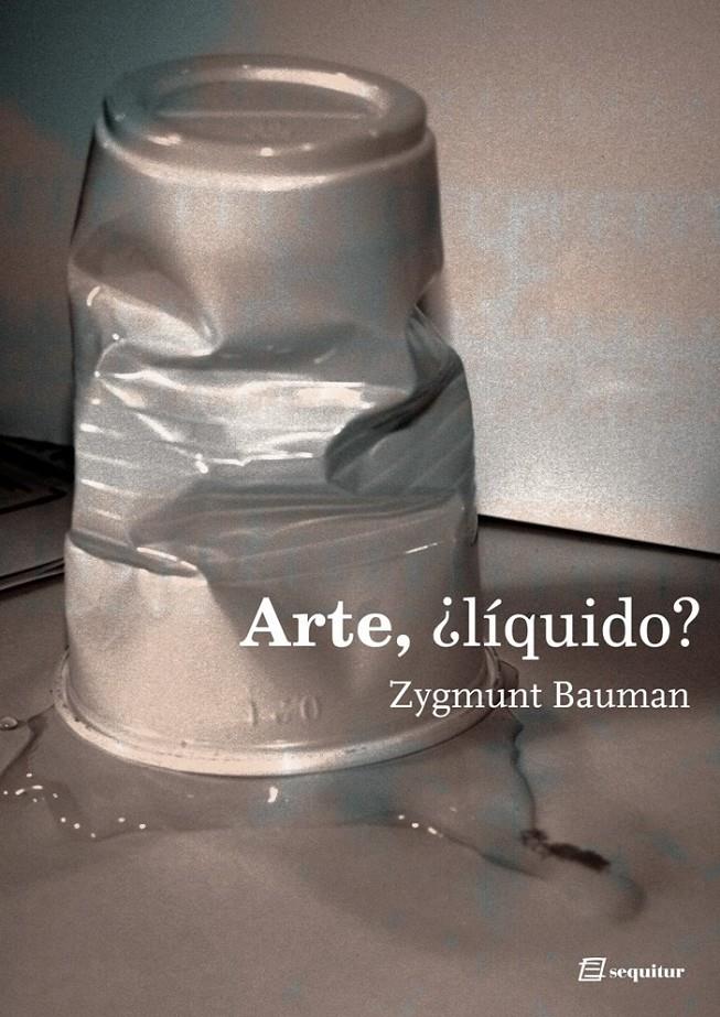 Arte, ¿líquido? | Bauman, Zygmunt | Cooperativa autogestionària
