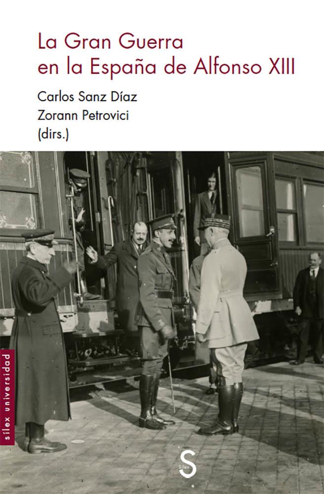 La Gran Guerra en la España de Alfonso XIII | Sanz Díaz, Carlos/Petrovici, Zorann | Cooperativa autogestionària