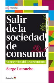 Salir de la sociedad de consumo | Latouche, Serge | Cooperativa autogestionària