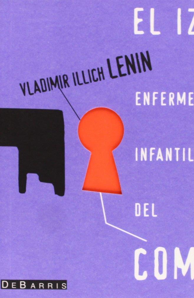La enfermedad infantil del izquierdismo en el comunismo | Lenin, Vladimir Illich | Cooperativa autogestionària
