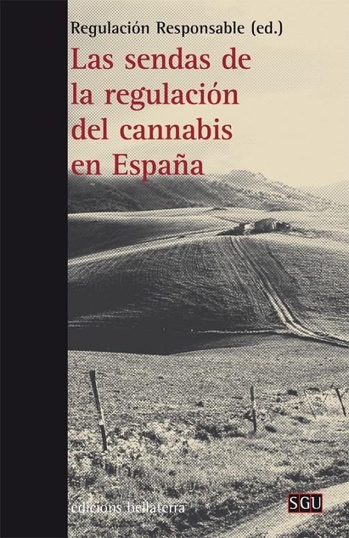Las sendas de la regulación del cannabis en España | Regulación Responsables (ed.)