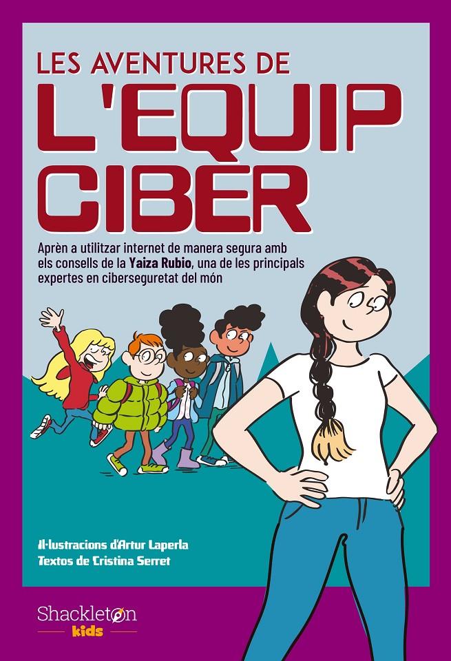 Les aventures de l'Equip Ciber | Serret, Cristina/Rubio, Yaiza | Cooperativa autogestionària