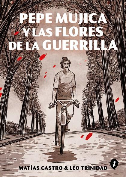 Pepe Mujica y las flores de la guerrilla | Castro, Matías/Trinidad, Leo | Cooperativa autogestionària