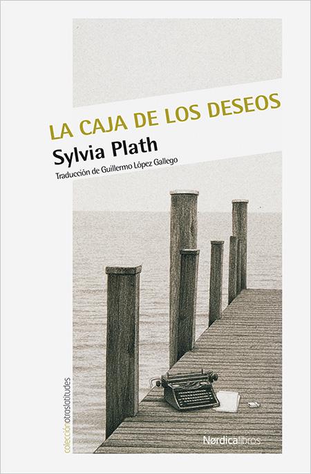 LA CAJA DE LOS DESEOS | Plath, Sylvia