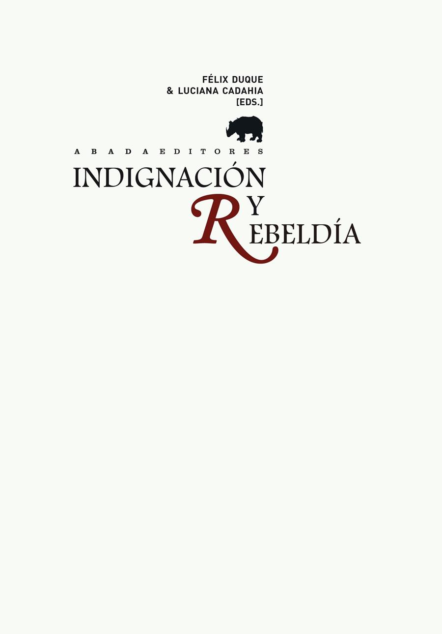 Indignación y rebeldía. Crítica de un tiempo crítico  | Félix Duque, Luciana Cadahia (eds.)